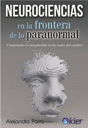 Neurociencias En La Frontera De Lo Paranormal - Parra