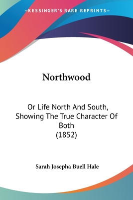 Libro Northwood: Or Life North And South, Showing The Tru...