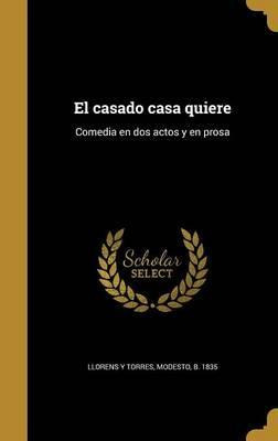 Libro El Casado Casa Quiere : Comedia En Dos Actos Y En P...