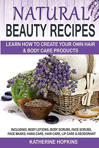 Natural Beauty Recipes Learn How To Create Your Own Hair  Y 