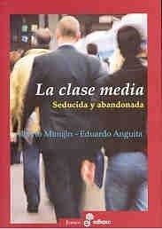 Clase Media, La. Seducida Y Abandonada