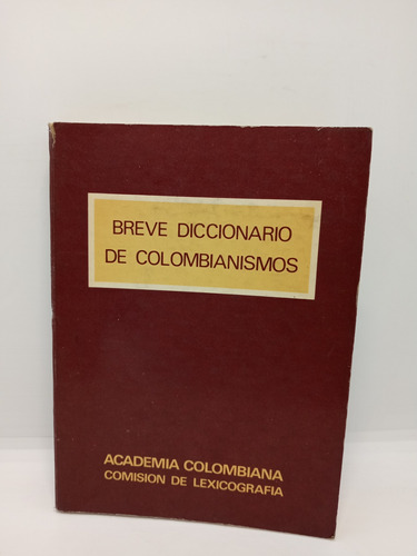 Breve Diccionario De Colombianismos - Academia Colombiana