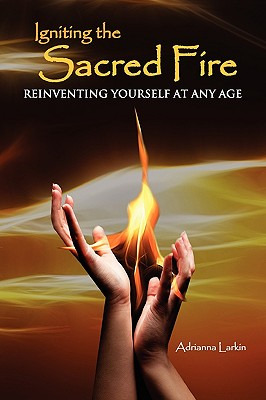 Libro Igniting The Sacred Fire: Reinventing Yourself At A...