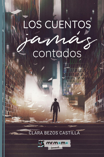 Los Cuentos Jamás Contados, De Bezos Castilla , Clara.., Vol. 1.0. Editorial Mr. Momo, Tapa Blanda, Edición 1.0 En Español, 2032