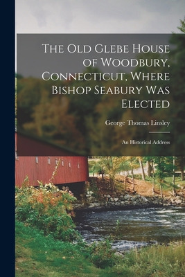 Libro The Old Glebe House Of Woodbury, Connecticut, Where...