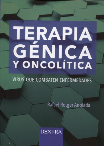 Terapia Génica Y Oncolítica. Virus Que Combaten Enfermedades