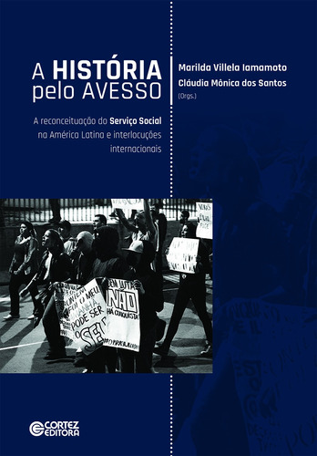 A História pelo avesso: A reconceituação do Serviço Social na América Latina e interlocuções internacionais, de Iamamoto, Marilda Vilela. Cortez Editora e Livraria LTDA, capa mole em português, 2020