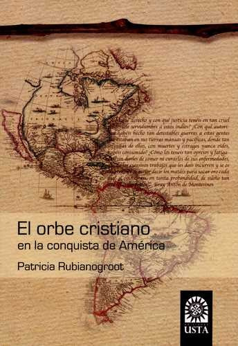 Libro Orbe Cristiano En La Conquista De América, El