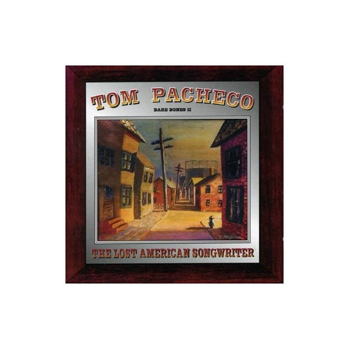 Pacheco Tom Lost American Songwriter: Bare Bones 2 Uk Cd