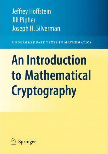 An Introduction To Mathematical Cryptography, De Jeffrey Hoffstein. Editorial Springer-verlag New York Inc., Tapa Blanda En Inglés