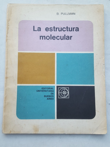 La Estructura Molecular B Pullman Eudeba