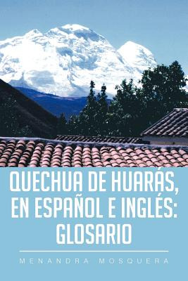 Libro Quechua De Huarã¡s, En Espaã±ol E Inglã©s: Glosario...