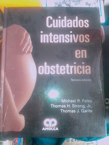 Cuidados Intensivos En Obstetricia 3ra Edi Amolca Foley