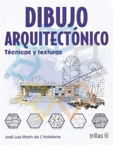 Dibujo Arquitectonico: Tecnicas Y Texturas Trillas