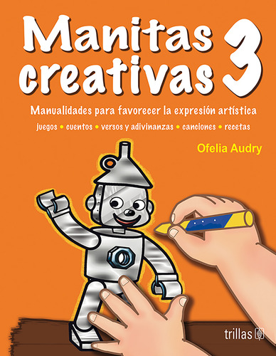Manitas Creativas 3 Manualidades Para Favorecer La Expresión Artística, De Audry, Ofelia., Vol. 1. Editorial Trillas, Tapa Blanda En Español, 2006