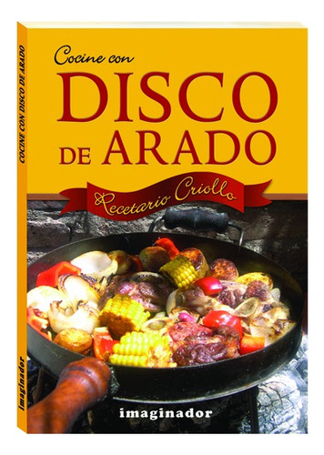 Cocine Con Disco De Arado: Libro De Recetas Y Técnicas