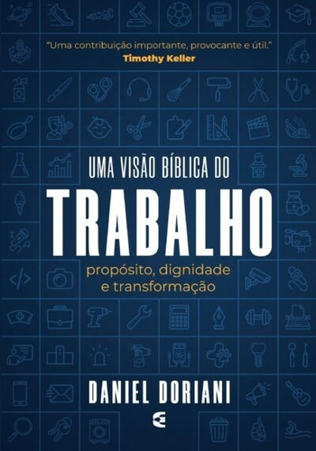 Uma Visão Bíblica Do Trabalho |  Daniel Doriani