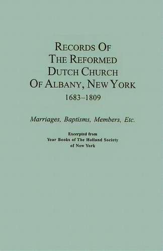 Records Of The Reformed Dutch Church Of Albany, New York, 1683-1809, De Of New York Holland Society. Editorial Clearfield, Tapa Blanda En Inglés