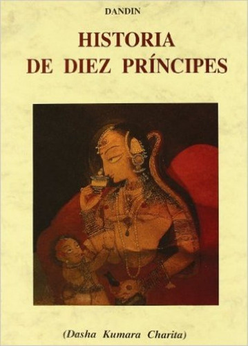 Historia De Diez Principes ( Dasha Kumara Charita), De Dandin. Editorial Olañeta, Tapa Blanda En Español, 2000