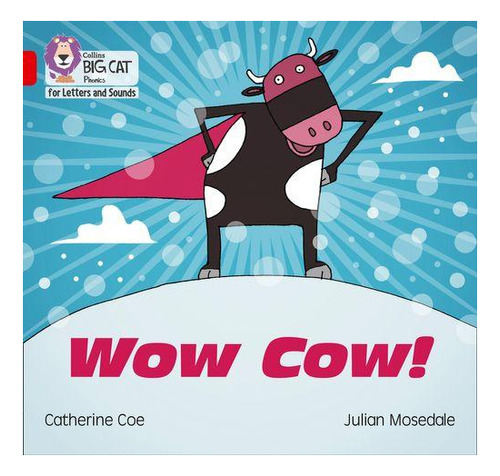 Wow Cow! - Big Cat Phonics For Letters And Sounds Kel Edicio