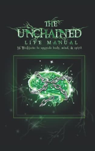 The Unchained Life Manual 16 Biohacks To Upgrade..., De Farley, Benja. Editorial Independently Published En Inglés
