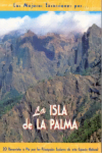 La Isla De La Palma, De Acero, Miguel Çngel. Editorial Ediciones El Senderista, Tapa Blanda En Español