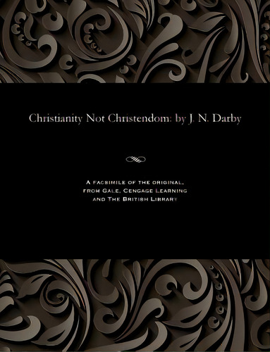 Christianity Not Christendom: By J. N. Darby, De Darby, John Nelson. Editorial Gale Res, Tapa Blanda En Inglés