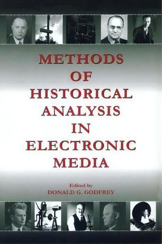 Methods Of Historical Analysis In Electronic Media, De Donald G. Godfrey. Editorial Taylor Francis Inc, Tapa Blanda En Inglés