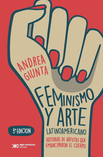 Feminismo Y Arte Latinoamericano, Andrea Giunta, Sxxi