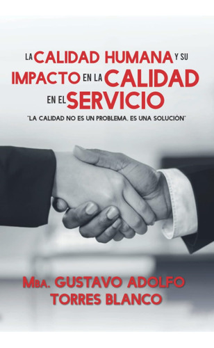 Libro: La Calidad Humana Y Su Impacto En La Calidad En El Se