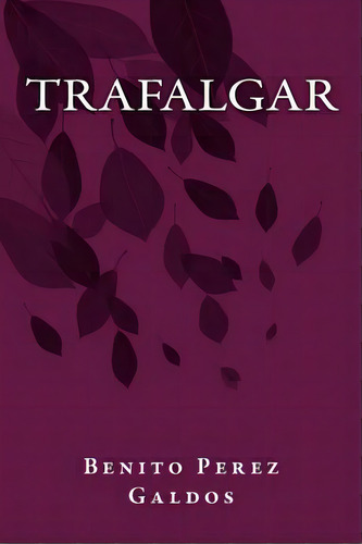 Trafalgar, De Books, Onlyart. Editorial Createspace, Tapa Blanda En Español