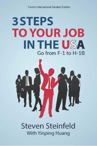 Libro:  3 Steps To Your Job In The Usa: Go From F-1 To H-1b