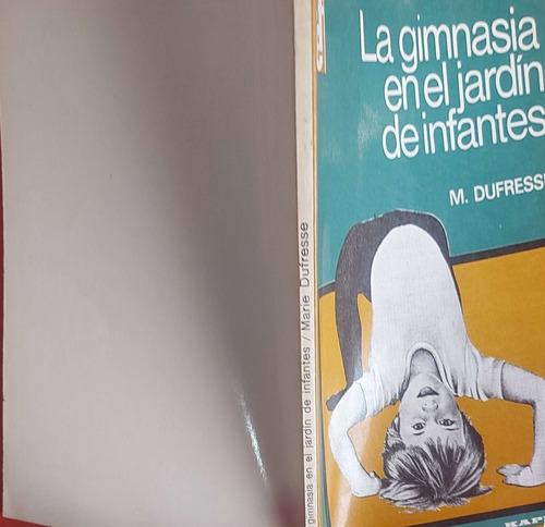 La Gimnasia En El Jardín De Infantes Dufresse Kapelusz * (Usado)
