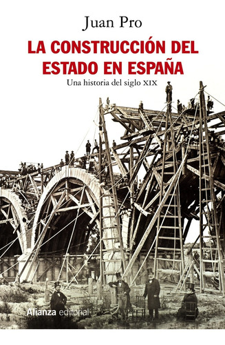 La Construcción Del Estado En España, Juan Pro, Alianza