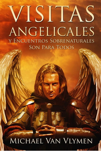 Libro: Visitas Angelicales Y Encuentros Sobrenaturales: Son 