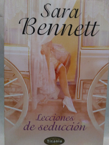 Lecciones De Seduccion   Sara Bennett   Titania