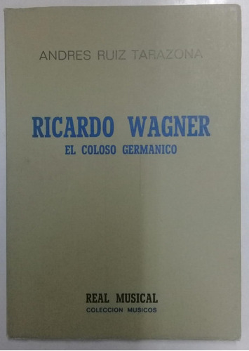 Ricardo Wagner * El Coloso Germanico * Ruiz Tarazona Musica