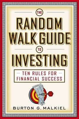 The Random Walk Guide To Investing - Burton G. Malkiel