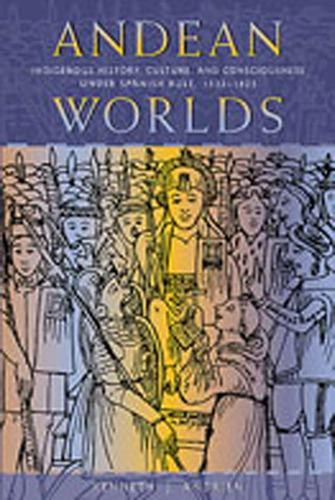 Libro: Andean Worlds: History, Culture, And Consciousness Un