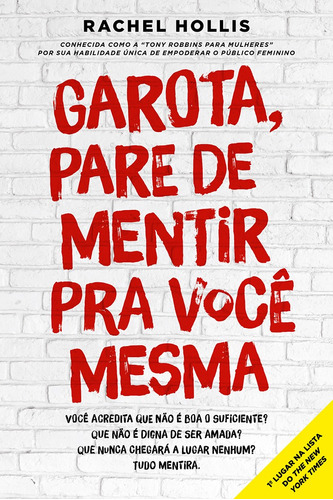 Garota, pare de mentir pra você mesma, de Hollis, Rachel. Editora GMT Editores Ltda., capa mole em português, 2019