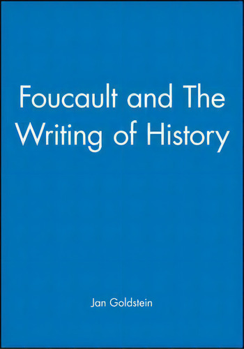 Foucault And The Writing Of History, De Jan Goldstein., Vol. 1. Editorial John Wiley Sons Ltd, Tapa Blanda En Inglés