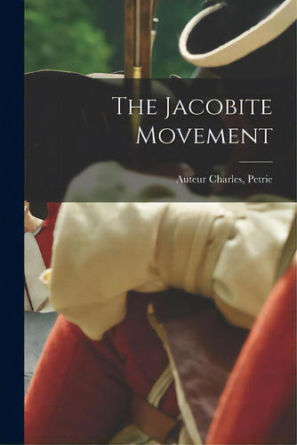 The Jacobite Movement, De Petrie, Charles (1895- Sir). Editorial Hassell Street Pr, Tapa Blanda En Inglés