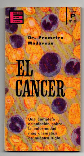 El Cancer - Dr. Prometeo Madarnas S