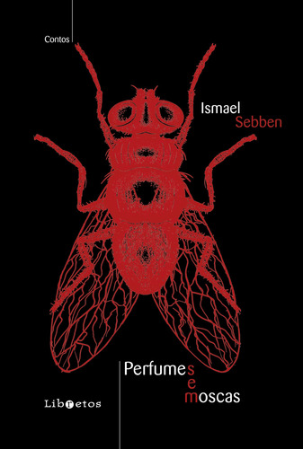 Perfumes e moscas, de Sebben, Ismael. Editorial Libretos Comunicação LTDA, capa mole em português, 2020