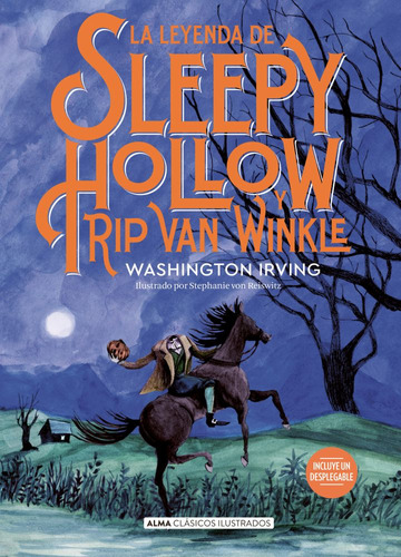 La leyenda de Sleepy Hollow y Rip Van Winkle, de Irving, Washington. Editorial Alma, tapa dura en español