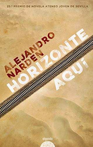 Horizonte Aquí (algaida Literaria - Premio Ateneo Joven De S