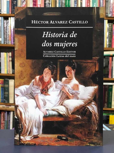Historia De Dos Mujeres - Héctor Alvarez Castillo - Ace