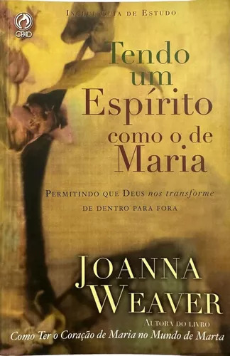 Tendo Um Espírito Como O De Maria: Permitindo Que Deus Nos Transforme De Dentro Para Fora, De Joanna Weaver. Editorial Cp4d, Capa Mole Em Português