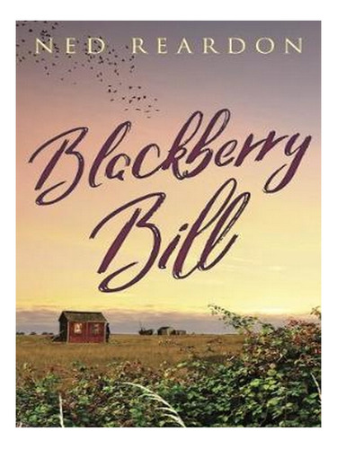 Blackberry Bill (paperback) - Ned Reardon. Ew04