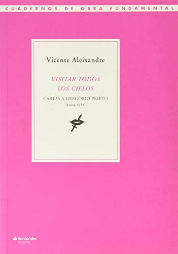 Visitar Todos Los Cielos: Cartas A Gregorio Prieto -1924-198